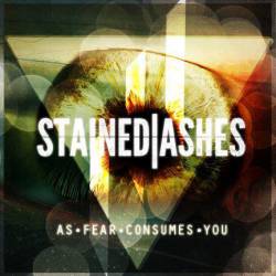 Stained Ashes : As Fear Consumes You